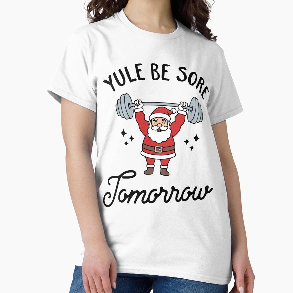 Yule Be Sore Tomorrow - Funny Santa Gym Christmas Fitness Pun Design by Brogress Project T-Shirts, Hoodie,... (Image 2)