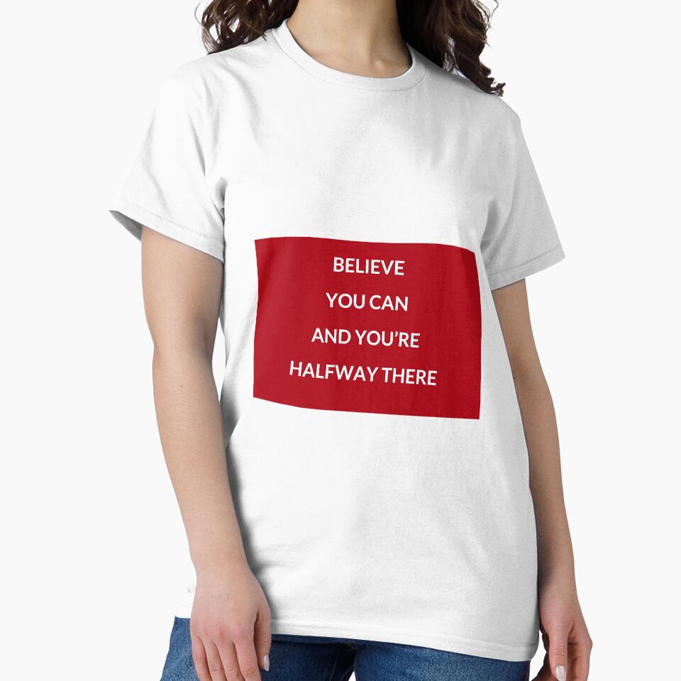 Believe you can and you are halfway there - motivational prompts by Inspirationmotivation T-Shirts, Hoodie,... (Image 2)