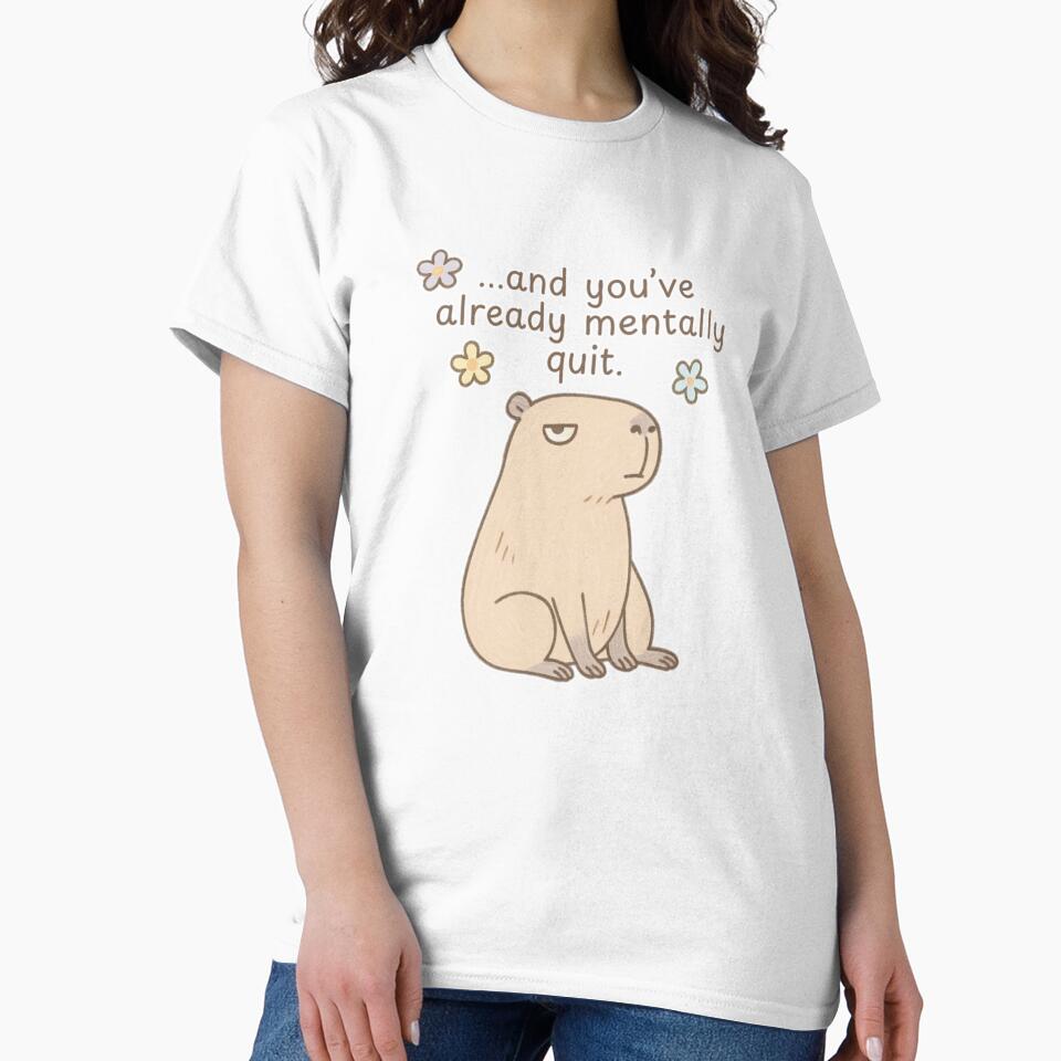 Grumpy Capybara Quote  – “...and you’ve already mentally quit by SearionStudio T-Shirts, Hoodie, Sweatshirt (Image 2)