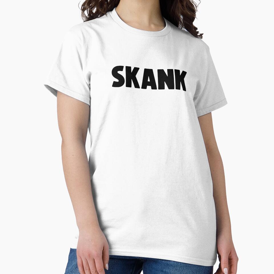 Skank ~ Joke Sarcastic Meme by StrangeStreet T-Shirts, Hoodie, Sweatshirt | BlankRebels.com (Image 2)
