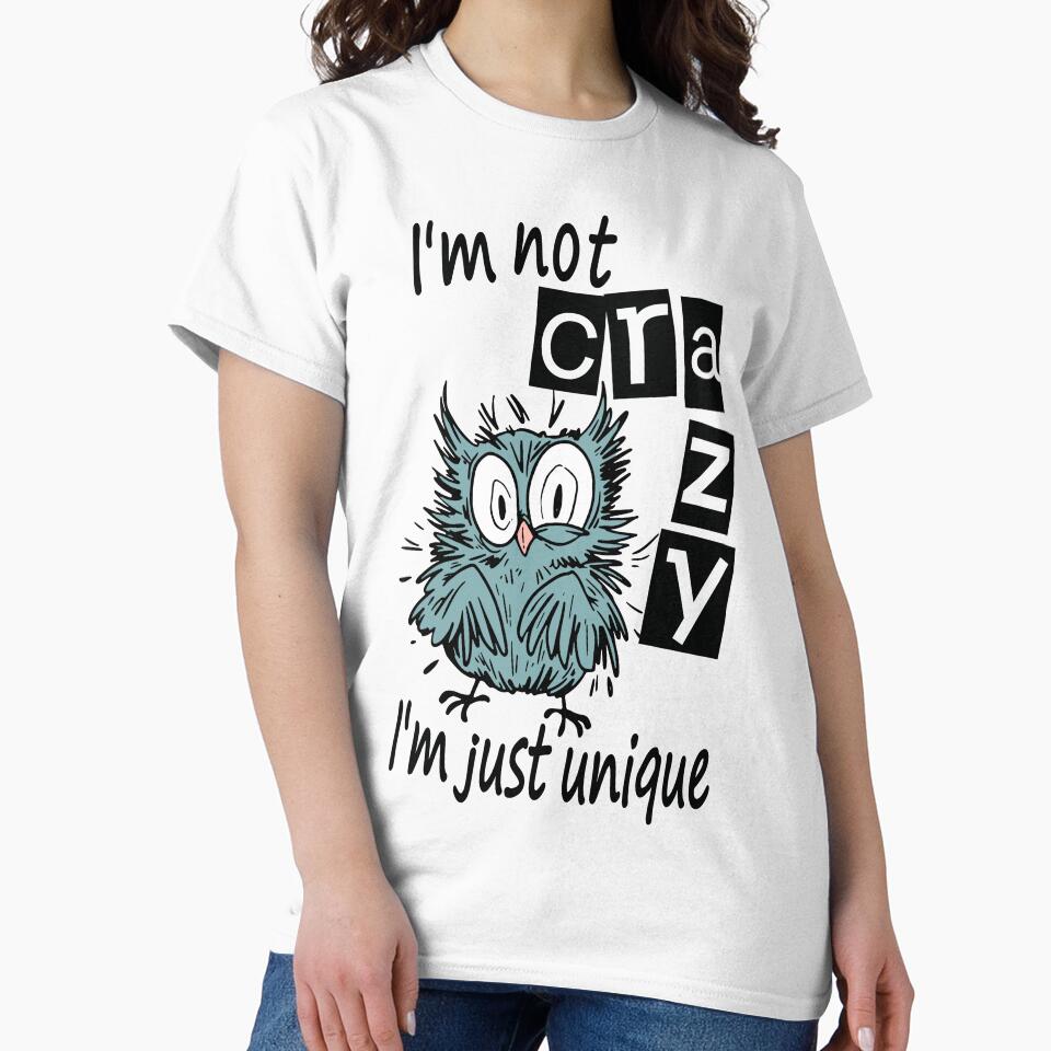 I'm not crazy I'm just unique, Mad Bird by HandicraftArt T-Shirts, Hoodie, Sweatshirt | BlankRebels.com (Image 2)