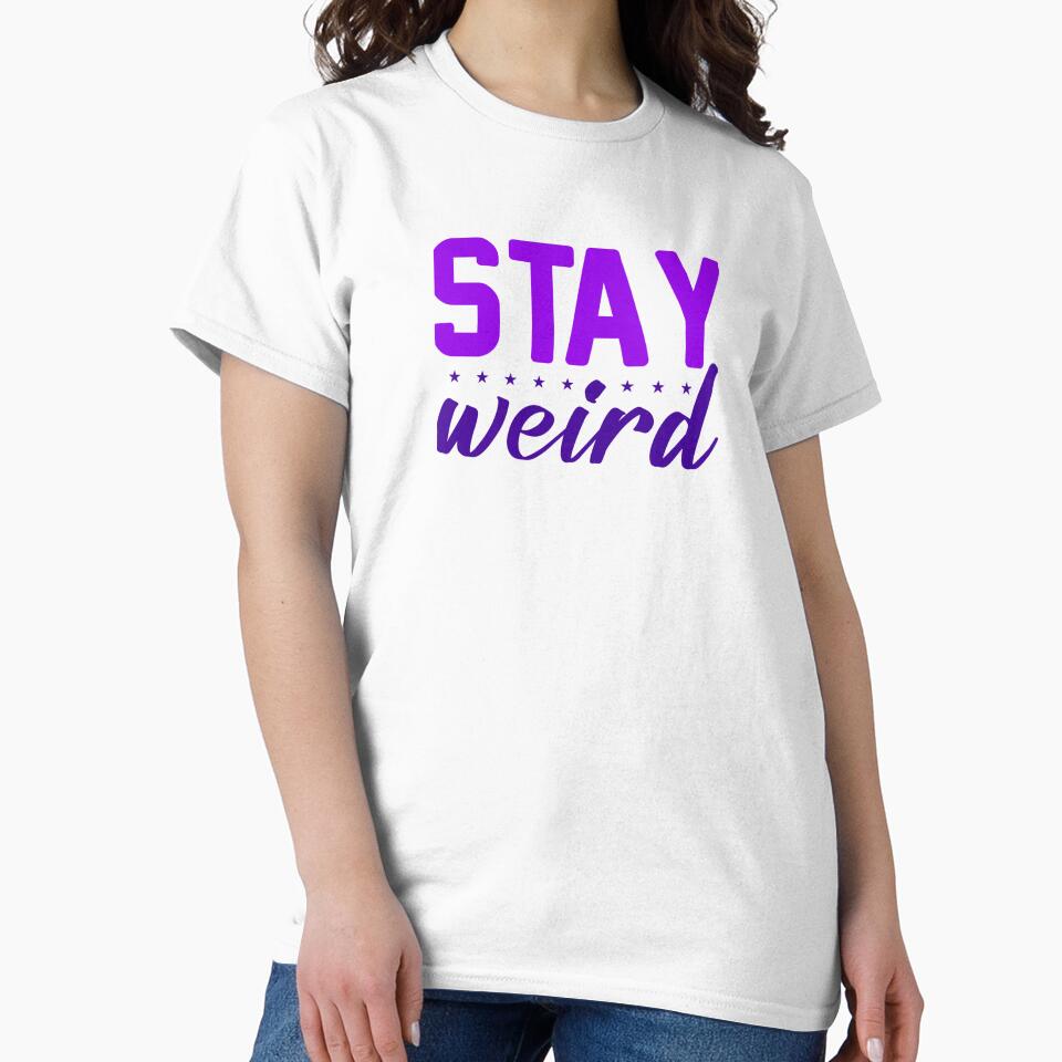 Stay Weird by ColourCove T-Shirts, Hoodie, Sweatshirt | BlankRebels.com (Image 2)