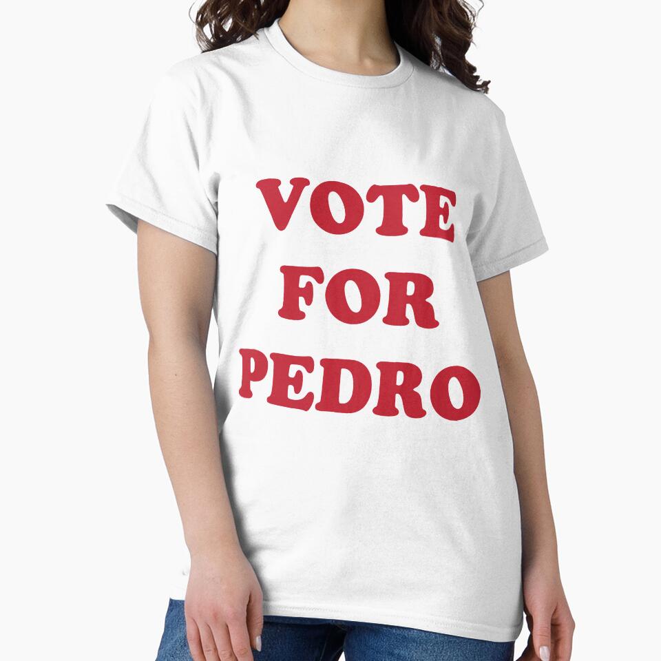 Vote For Pedro by Julia  Govoni T-Shirts, Hoodie, Sweatshirt | BlankRebels.com (Image 2)