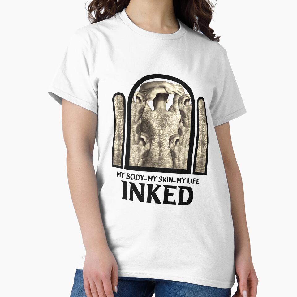 Inked My Body My Skin My Life !!! GIFT FOR TATTOO LOVERS|  TATTOO LOVERS by al21ex T-Shirts, Hoodie, Sweatshirt (Image 2)