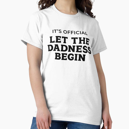 It's Official, Let the Dadness Begin | Bad Dad Joke by Dadabase Merch T-Shirts, Hoodie, Sweatshirt (Image 2)