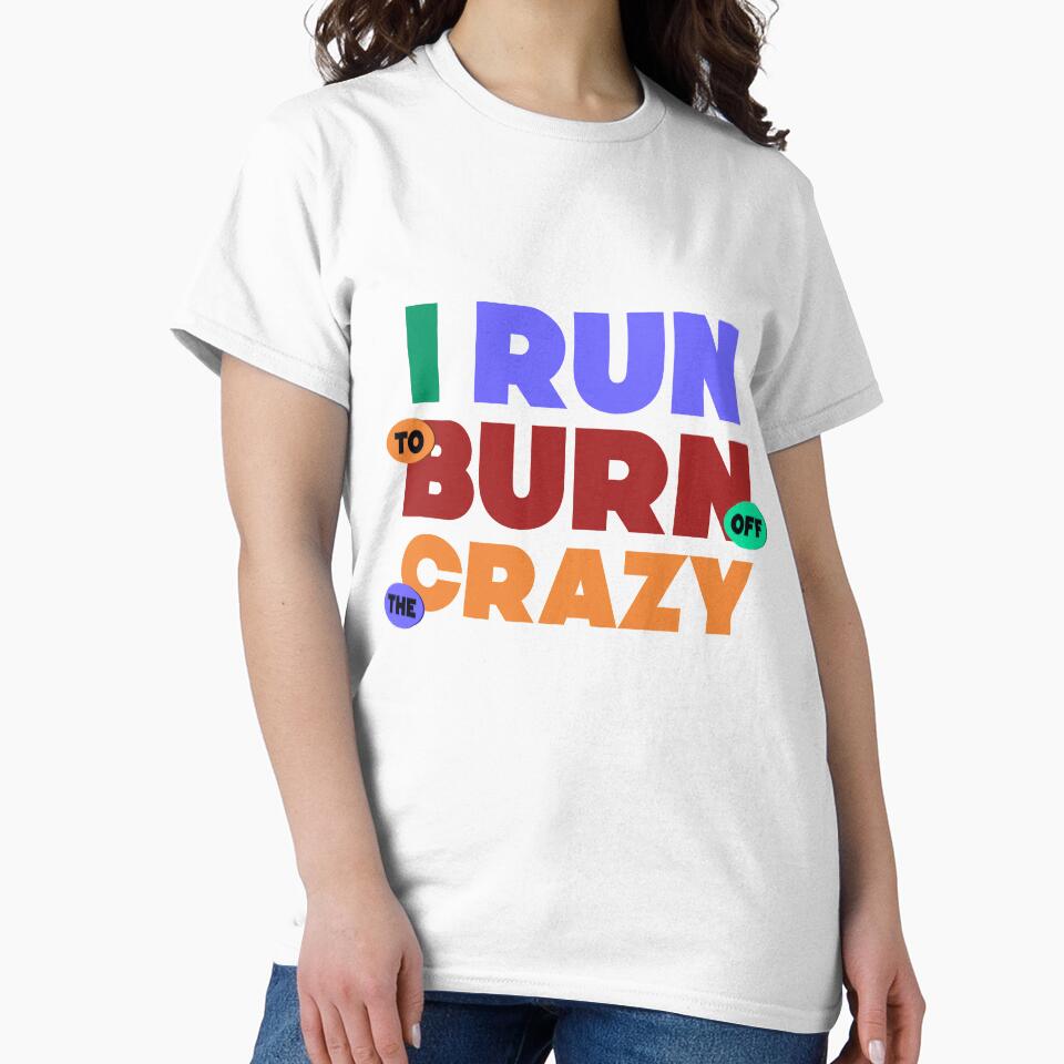 I Run To Burn Off The Crazy Funny Running lovers gift by djpraxis T-Shirts, Hoodie, Sweatshirt | BlankRebels.com (Image 2)