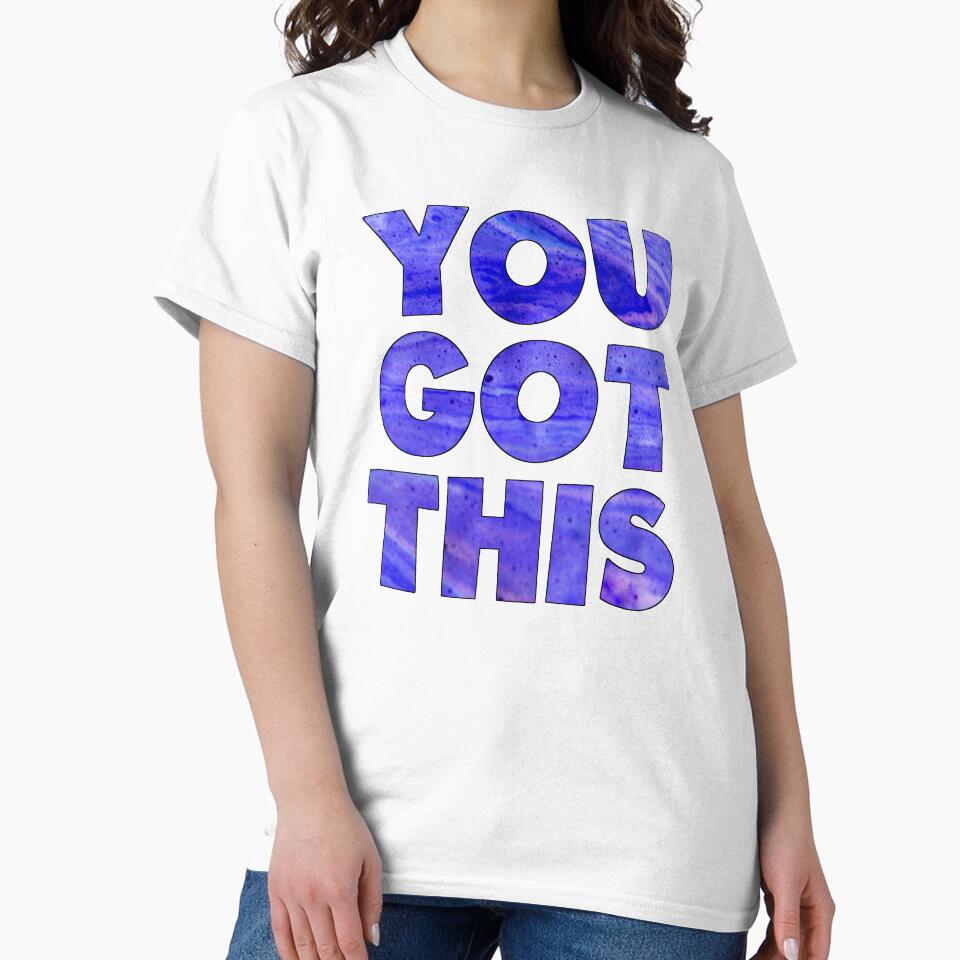 You Got This T-Shirts, Hoodie, Sweatshirt