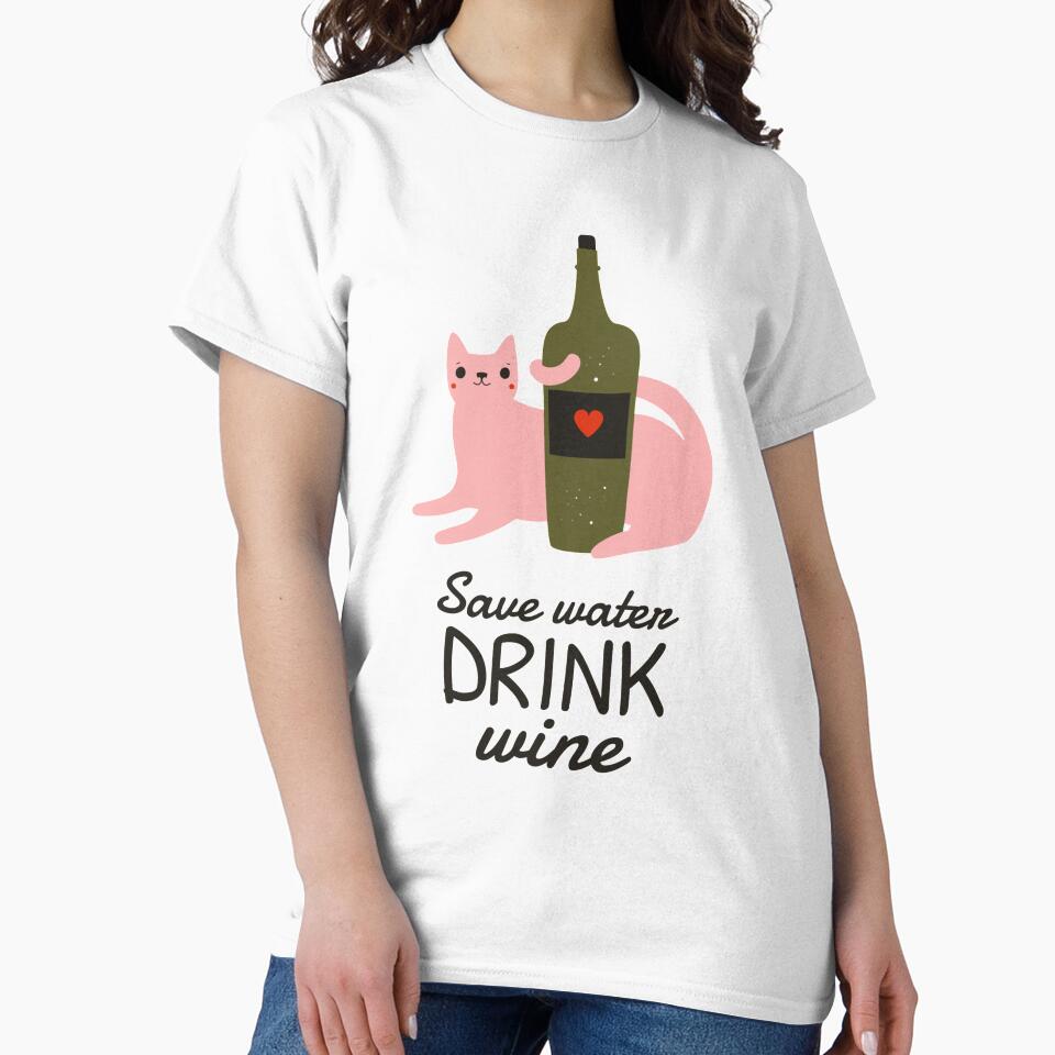 Save water drink wine by K-Boutiques T-Shirts, Hoodie, Sweatshirt | BlankRebels.com (Image 2)