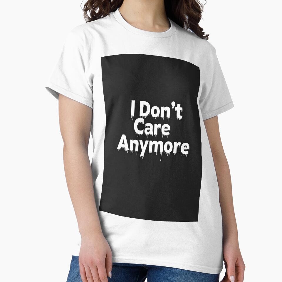 I Don’t Care Anymore Quote Design by TinyJoy Studio T-Shirts, Hoodie, Sweatshirt | BlankRebels.com (Image 2)