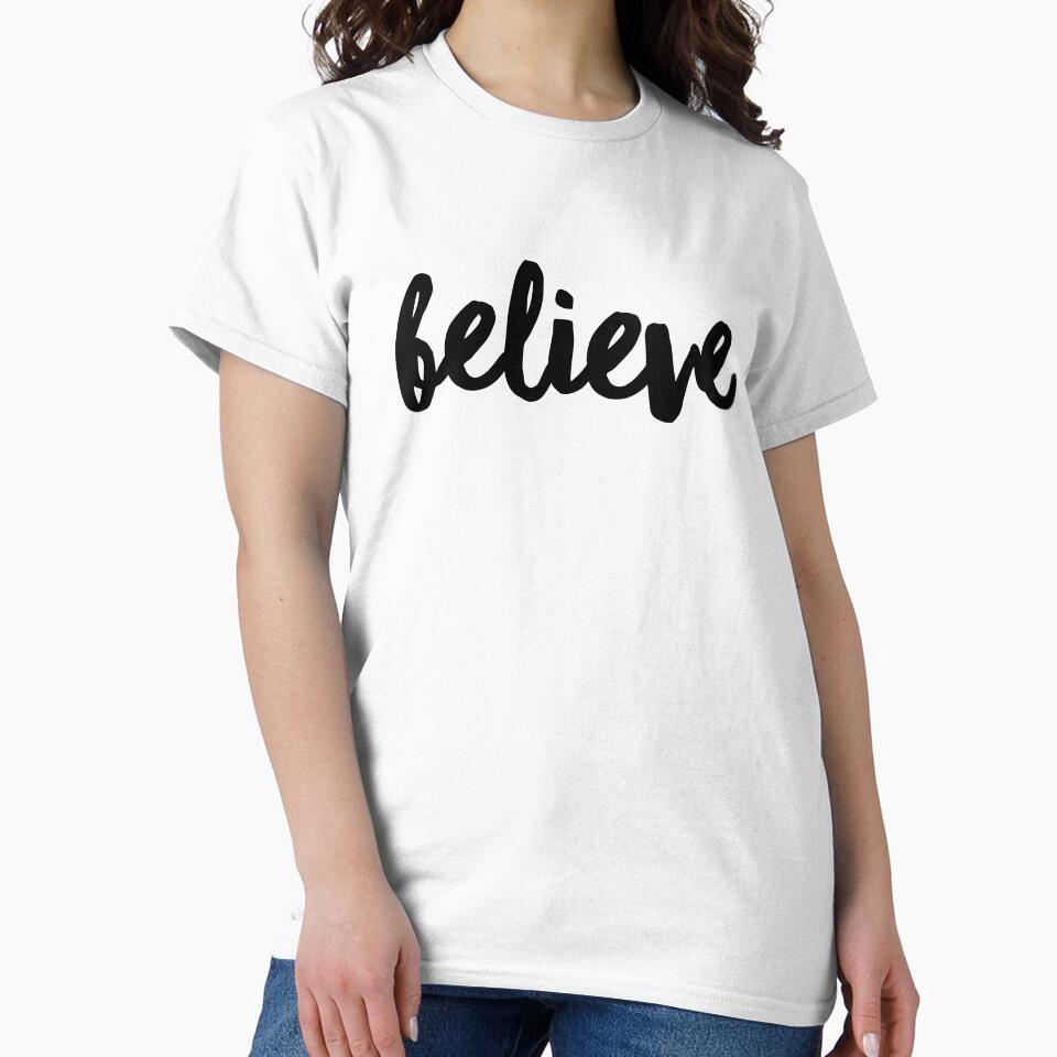 Believe ~ Motivation Feminist Mantra T-Shirts, Hoodie, Sweatshirt