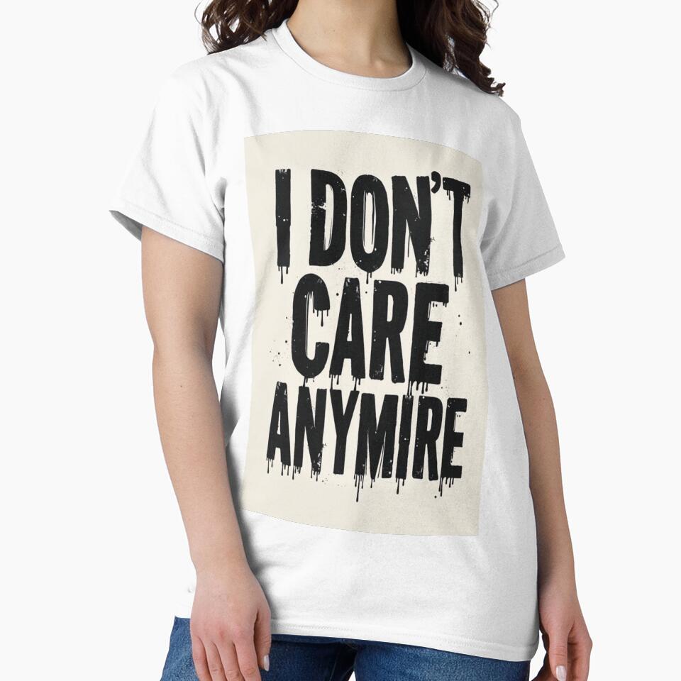 I Don’t Care Anymore Quote Design II by TinyJoy Studio T-Shirts, Hoodie, Sweatshirt | BlankRebels.com (Image 2)