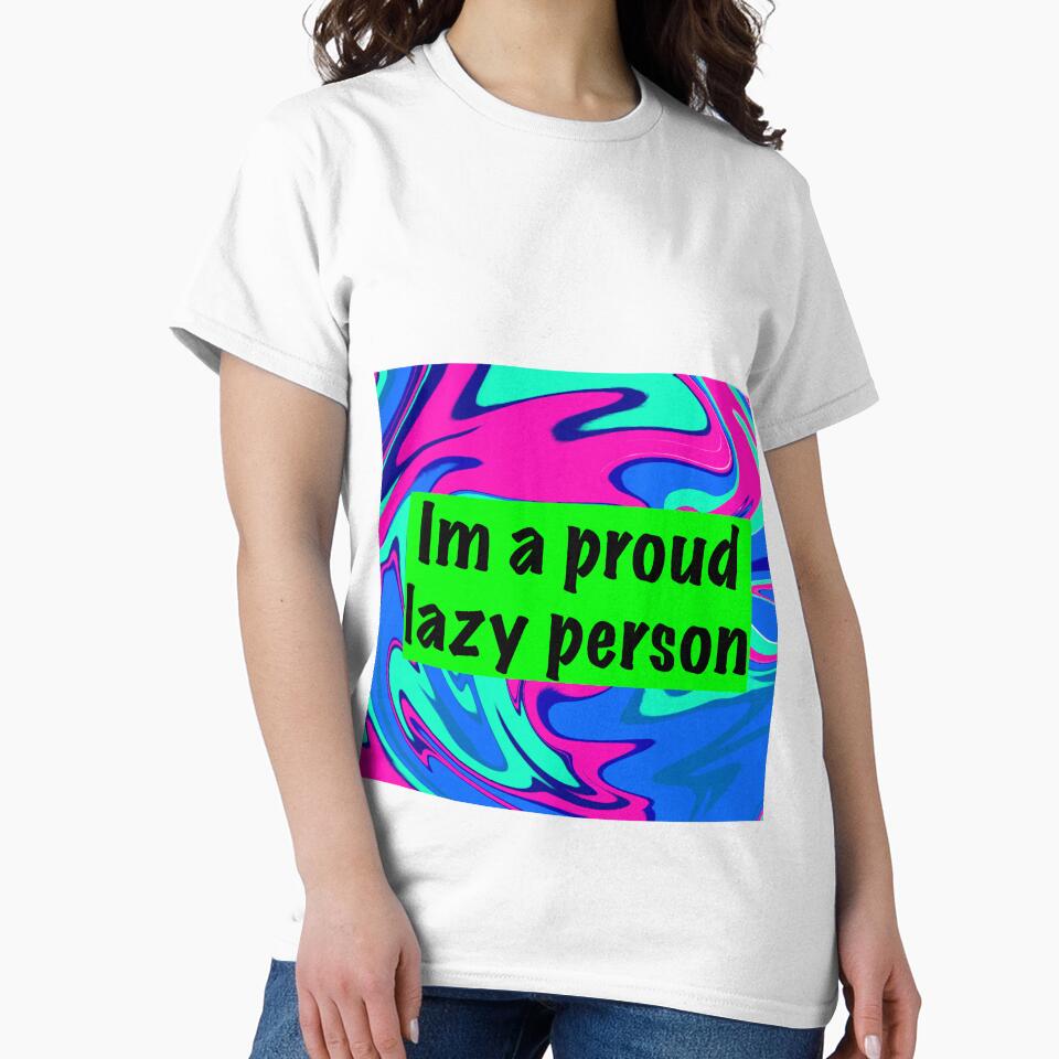 im a proud lazy person by sarina G