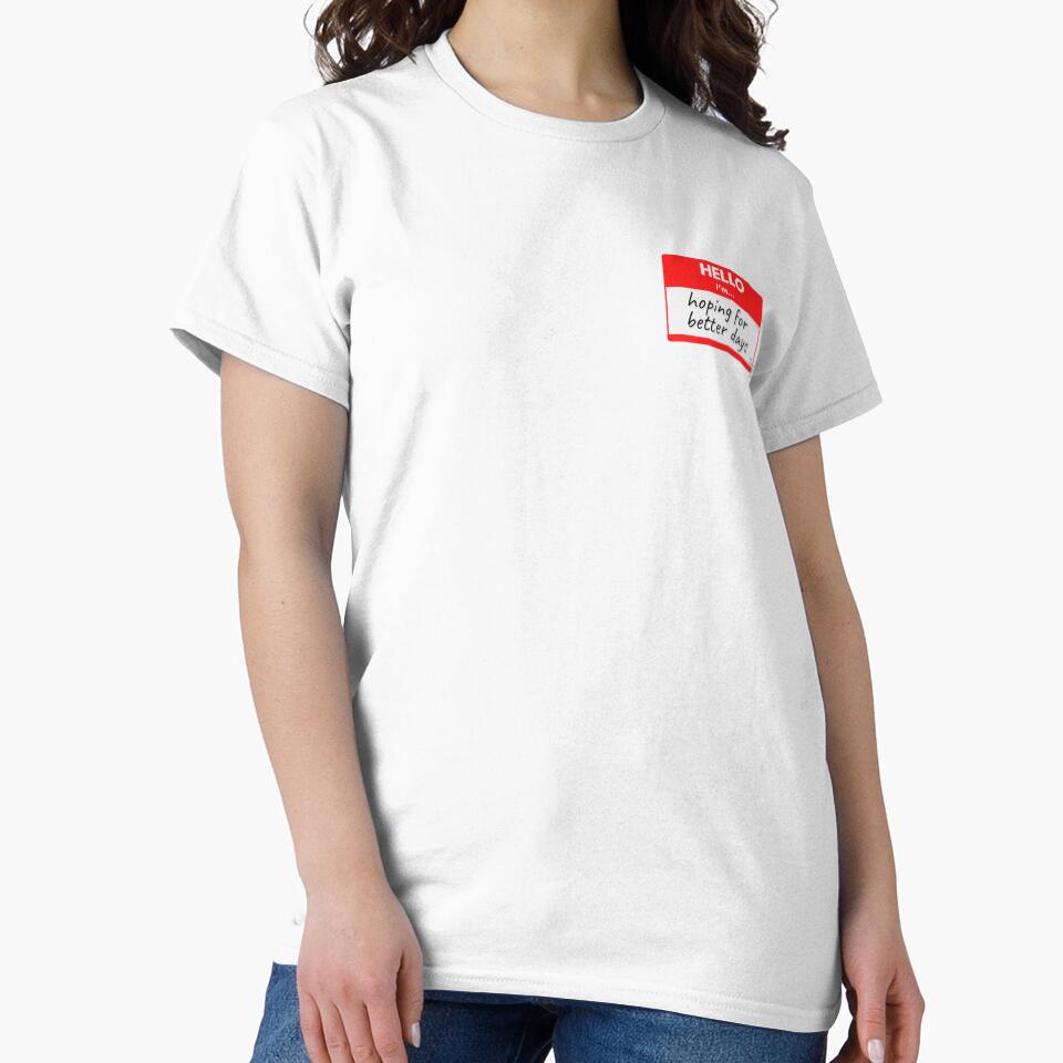 Hello I'm Hoping For Better Days by buglevel T-Shirts, Hoodie, Sweatshirt | BlankRebels.com (Image 2)
