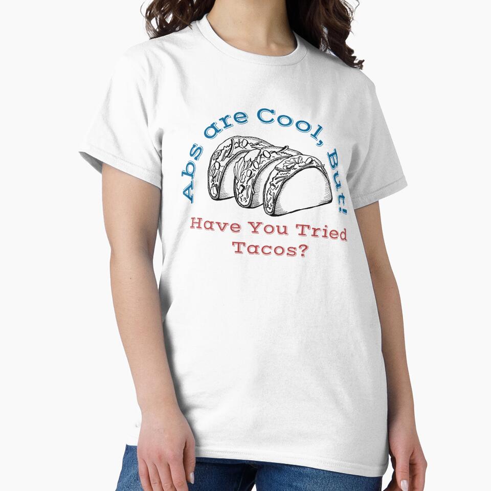 Abs Are Cool But Have You Tried Tacos by Blueiish T-Shirts, Hoodie, Sweatshirt | BlankRebels.com (Image 2)