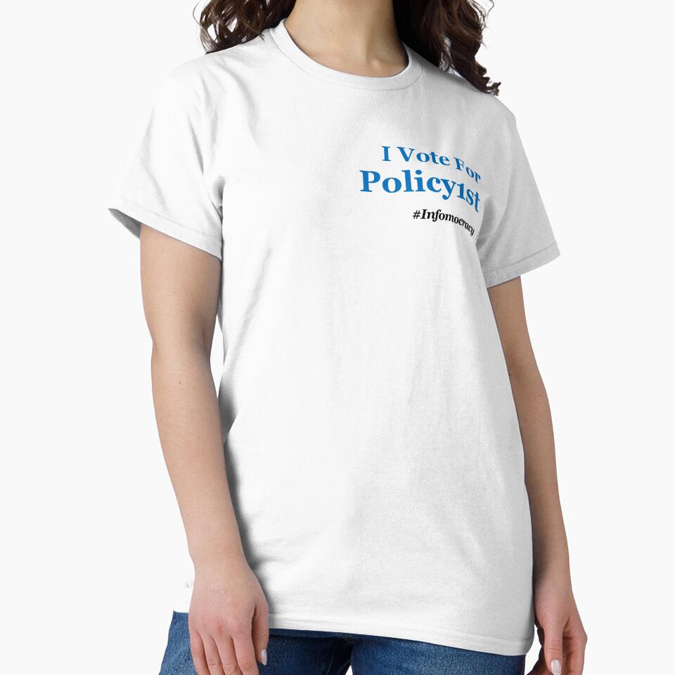 I Vote for Policy1st #Infomocracy by Infomocracy T-Shirts, Hoodie, Sweatshirt | BlankRebels.com (Image 2)