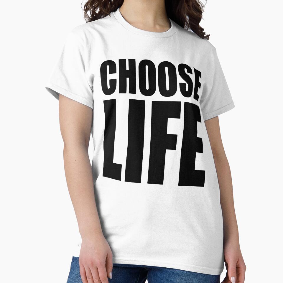 Choose Life T-Shirts, Hoodie, Sweatshirt