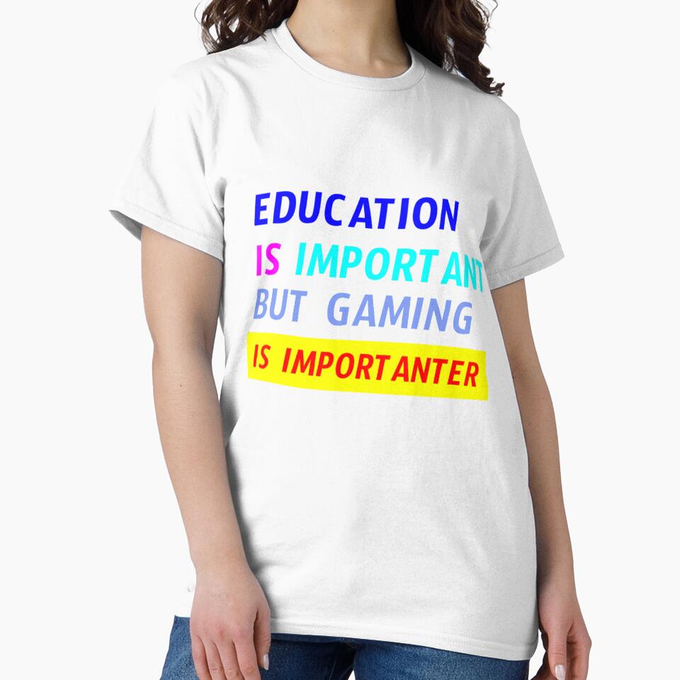 education is important but gaming is importanter by sarina G