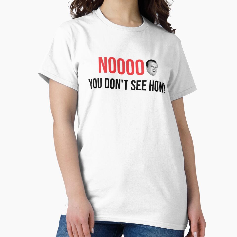 Noooo You Don't See How? by itsBobbyFinn T-Shirts, Hoodie, Sweatshirt | BlankRebels.com (Image 2)