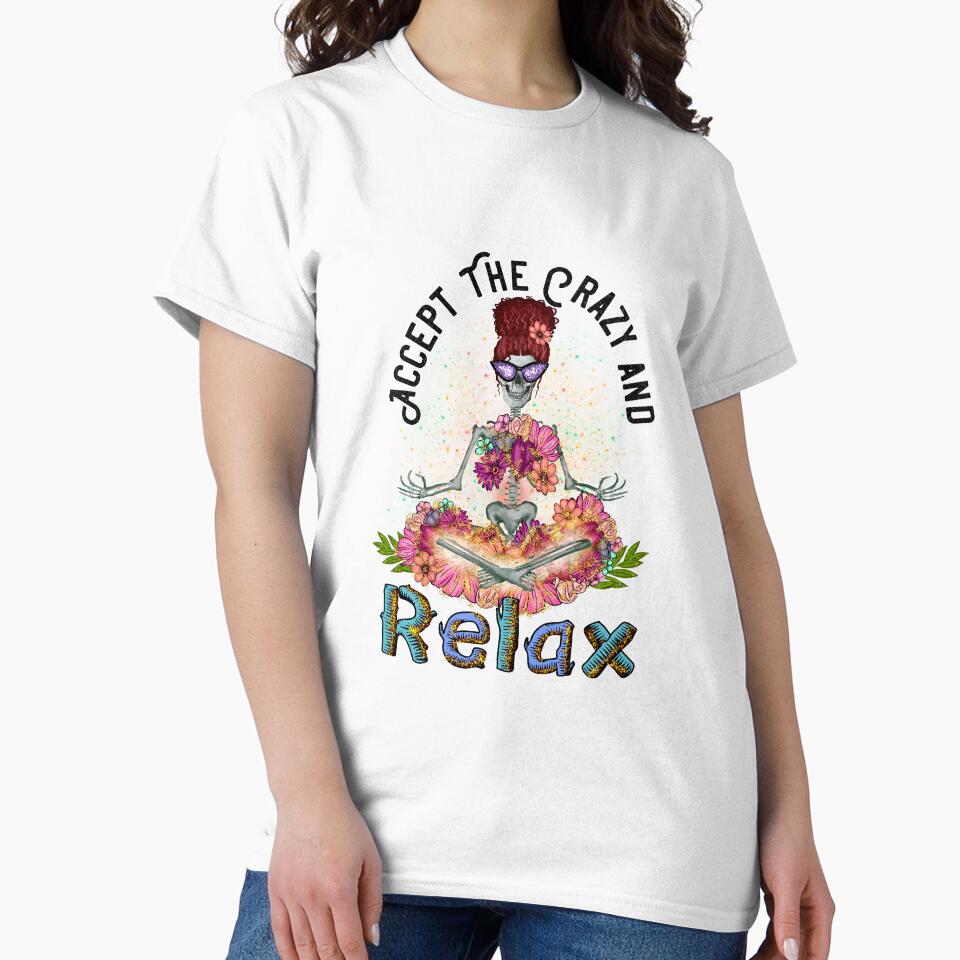 Accept The Crazy and Relax - Funny Quote by Dina Store T-Shirts, Hoodie, Sweatshirt | BlankRebels.com (Image 2)