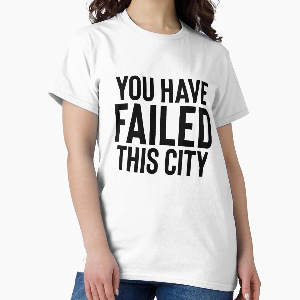 You Have Failed This City / TV Memes by StrangeStreet