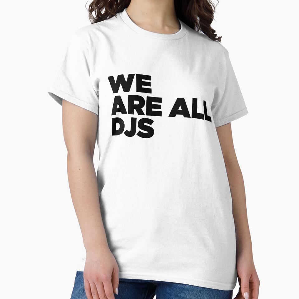 We Are All DJs ~ DJ Techno Electro by StrangeStreet T-Shirts, Hoodie, Sweatshirt | BlankRebels.com (Image 2)