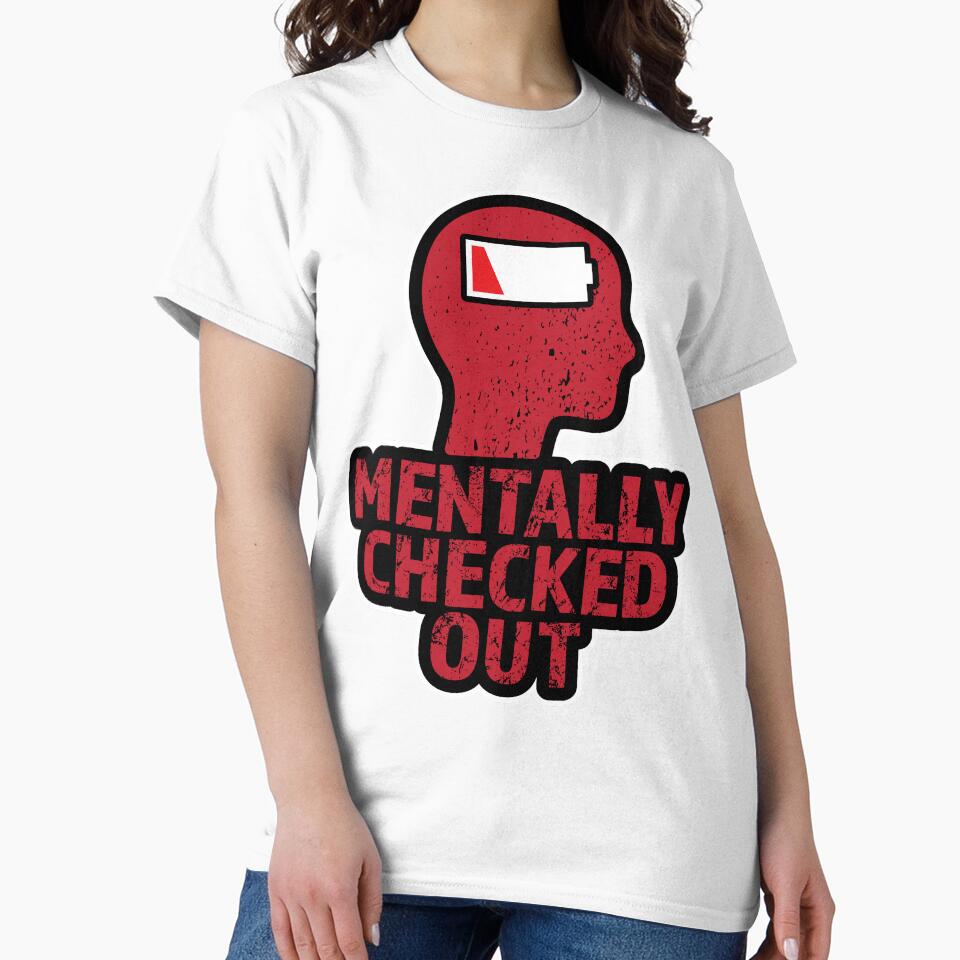 Mentally Checked Out by BLVDdesign T-Shirts, Hoodie, Sweatshirt | BlankRebels.com (Image 2)