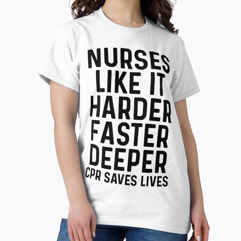 Nurses like it harder, faster, deeper. CPR saves lives. by allarddavid T-Shirts, Hoodie, Sweatshirt (Image 2)