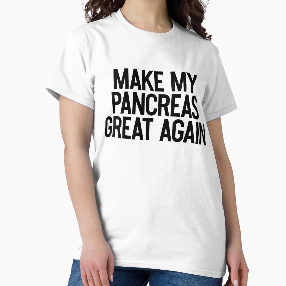 Make My Pancreas Great Again | Joke Sarcastic Meme by StrangeStreet T-Shirts, Hoodie, Sweatshirt | BlankRebels.com (Image 2)