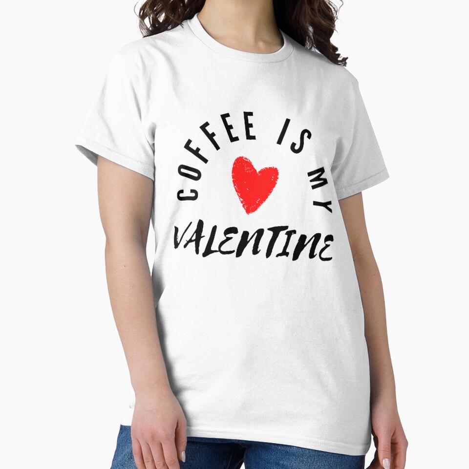 Coffee is my Valentine ,Cute Valentines, Heart 2,Coffee by Aissa6900 T-Shirts, Hoodie, Sweatshirt | BlankRebels.com (Image 2)