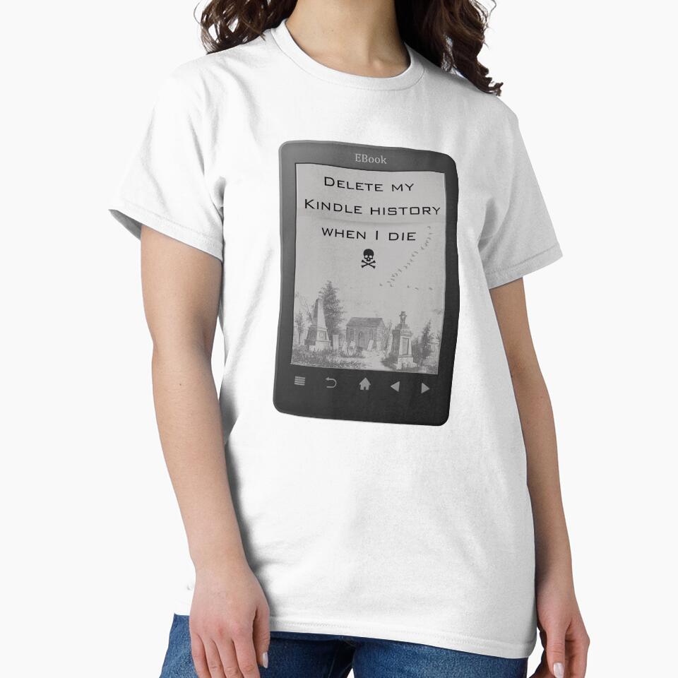 Delete My Kindle History When I Die | TopsNTangles by chelseahill712 T-Shirts, Hoodie, Sweatshirt | BlankRebels.com (Image 2)