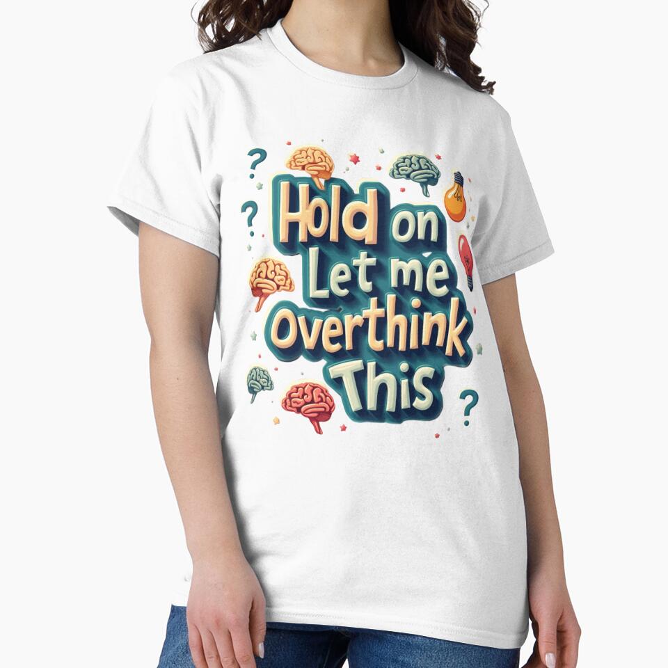 meme Overthinking relatable quote hold on let me overthink this funny humor overthinking Brain, overthinking... (Image 2)