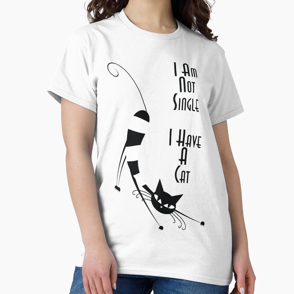 I AM NOT SINGLE I HAVE CAT T-Shirts, Hoodie, Sweatshirt