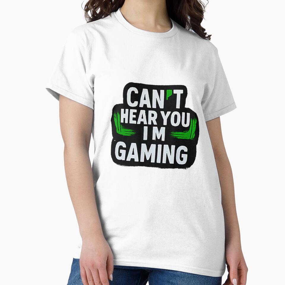 Can'T Hear You I'M Gaming Funny Sarcastic Gamer Quote T-Shirts, Hoodie, Sweatshirt