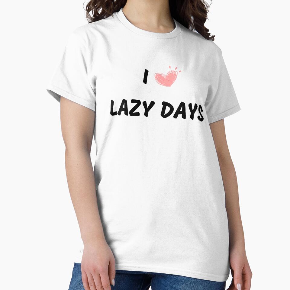 I love lazy days, cute and funny graphic slogan gift ideas for yourself, your family and your friend’s by haRexia