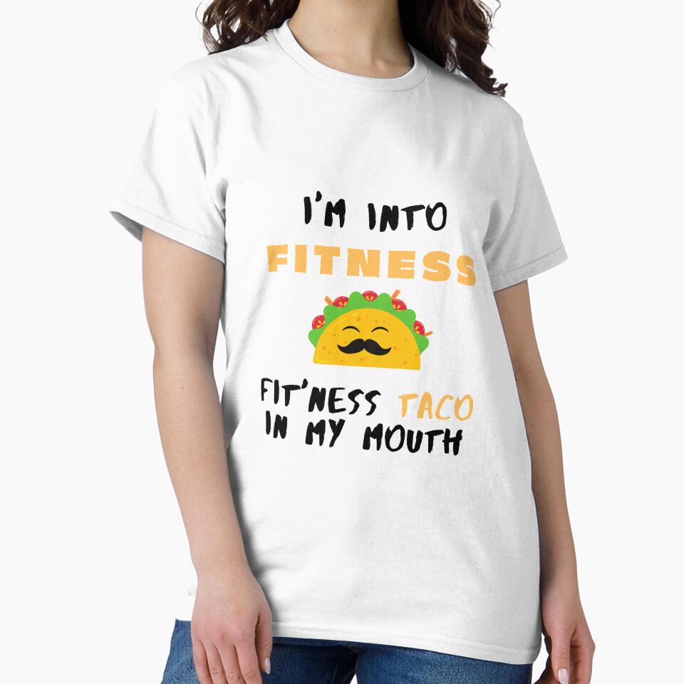 Im Into Fitness Fit Ness Taco In My Mouth - Funny taco quotes by Tiienda ⭐⭐⭐⭐⭐(1.3k)