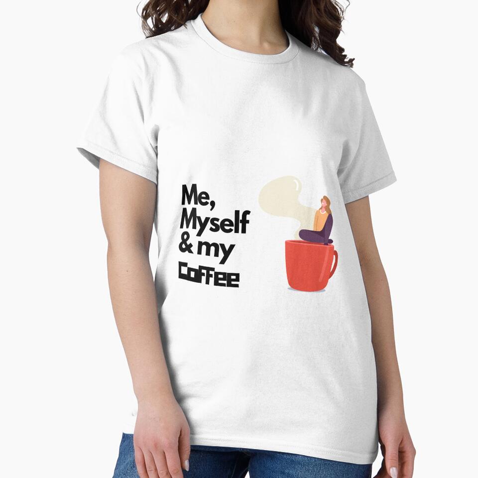 Me, Myself, & My Coffee by mench64 T-Shirts, Hoodie, Sweatshirt | BlankRebels.com (Image 2)
