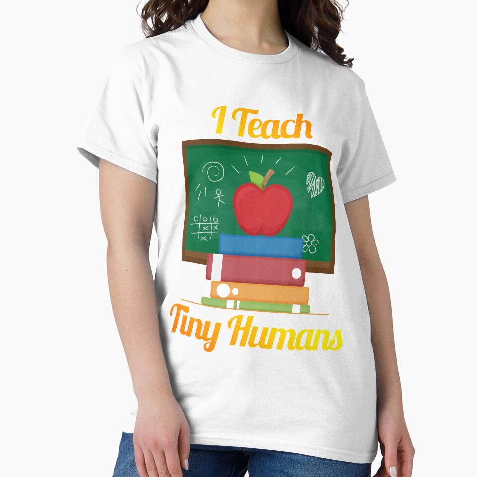 I'm A Teacher I Teach Tiny Humans Teaching Novelty Shirt by Bendthetrend