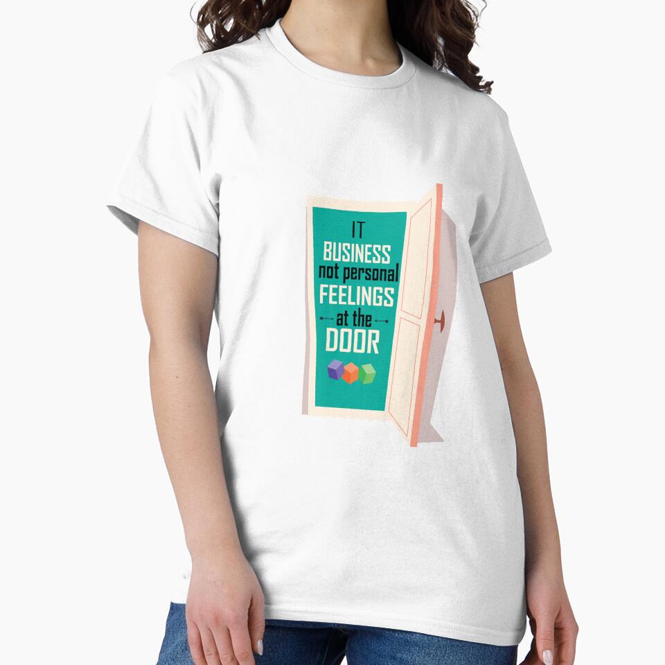 It business not personal feelings at the door Inspirational Motivational Quote by creativeideaz T-Shirts,... (Image 2)