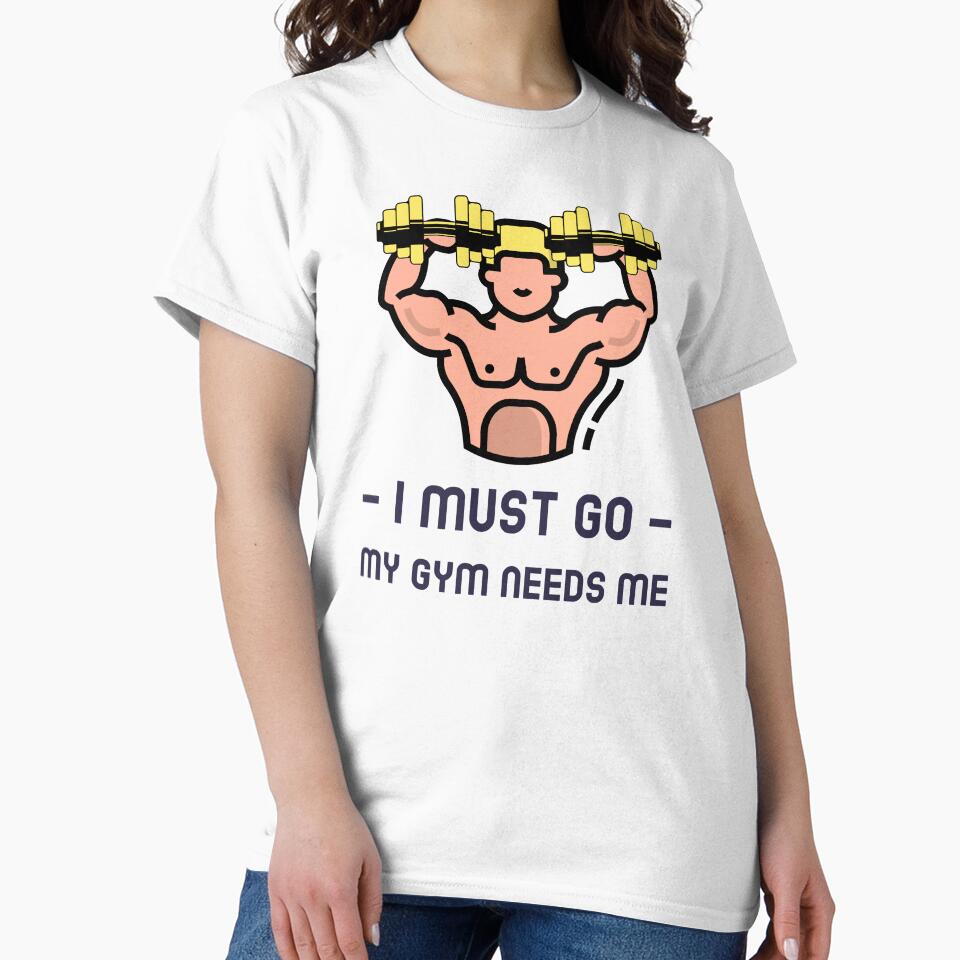 I Must Go. My Gym Needs Me by LegendElite T-Shirts, Hoodie, Sweatshirt | BlankRebels.com (Image 2)