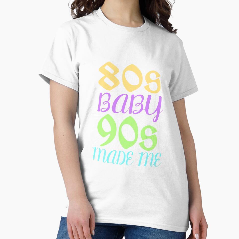 80S BABY 90S MADE ME VINTAGE RETRO T-SHIRT by 3familyllc Hoodie, Sweatshirt | BlankRebels.com (Image 2)