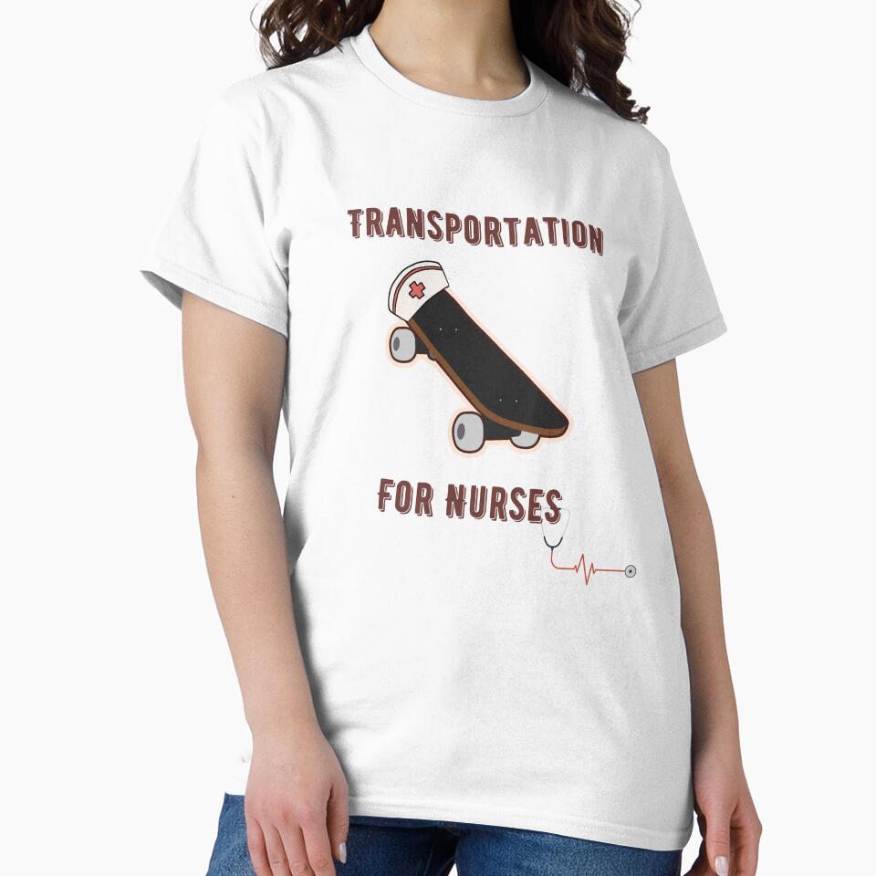 Transportation for Nurses Skateboard by DuchessNursDsgn T-Shirts, Hoodie, Sweatshirt | BlankRebels.com (Image 2)