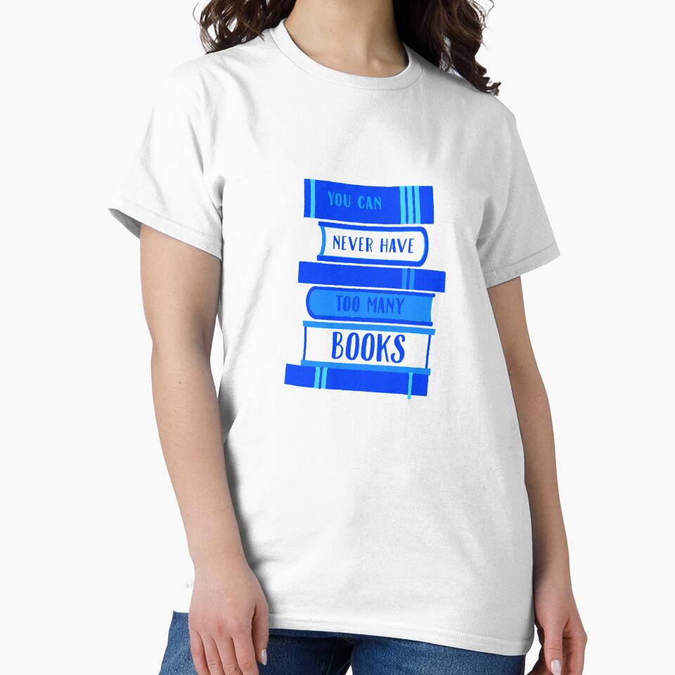 You Can Never Have Too Many Books - Blue by madtoyman T-Shirts, Hoodie, Sweatshirt | BlankRebels.com (Image 2)