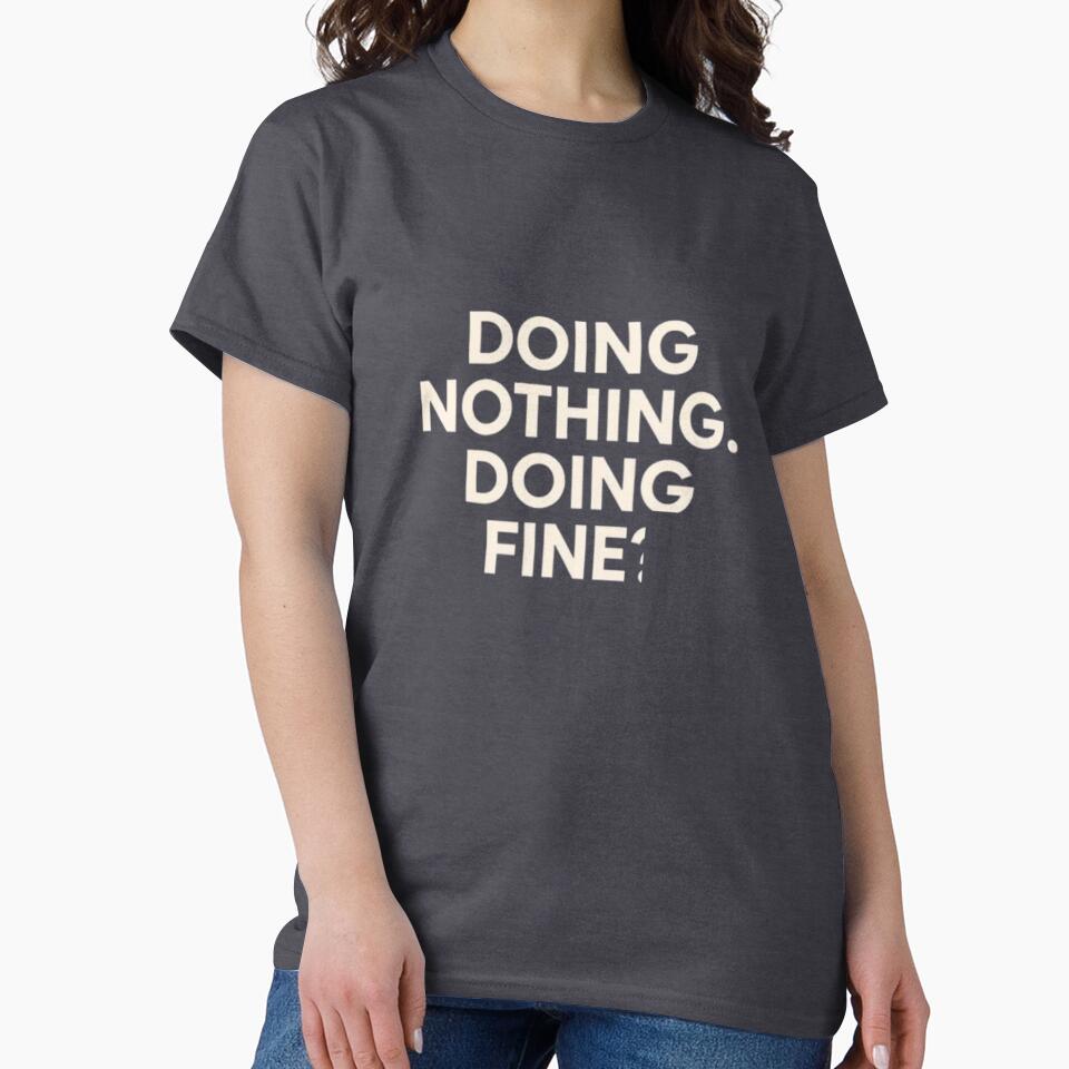Doing Nothing. Doing Fine. Minimalist Anti-Hustle Design by GraphGUY T-Shirts, Hoodie, Sweatshirt | BlankRebels.com (Image 2)