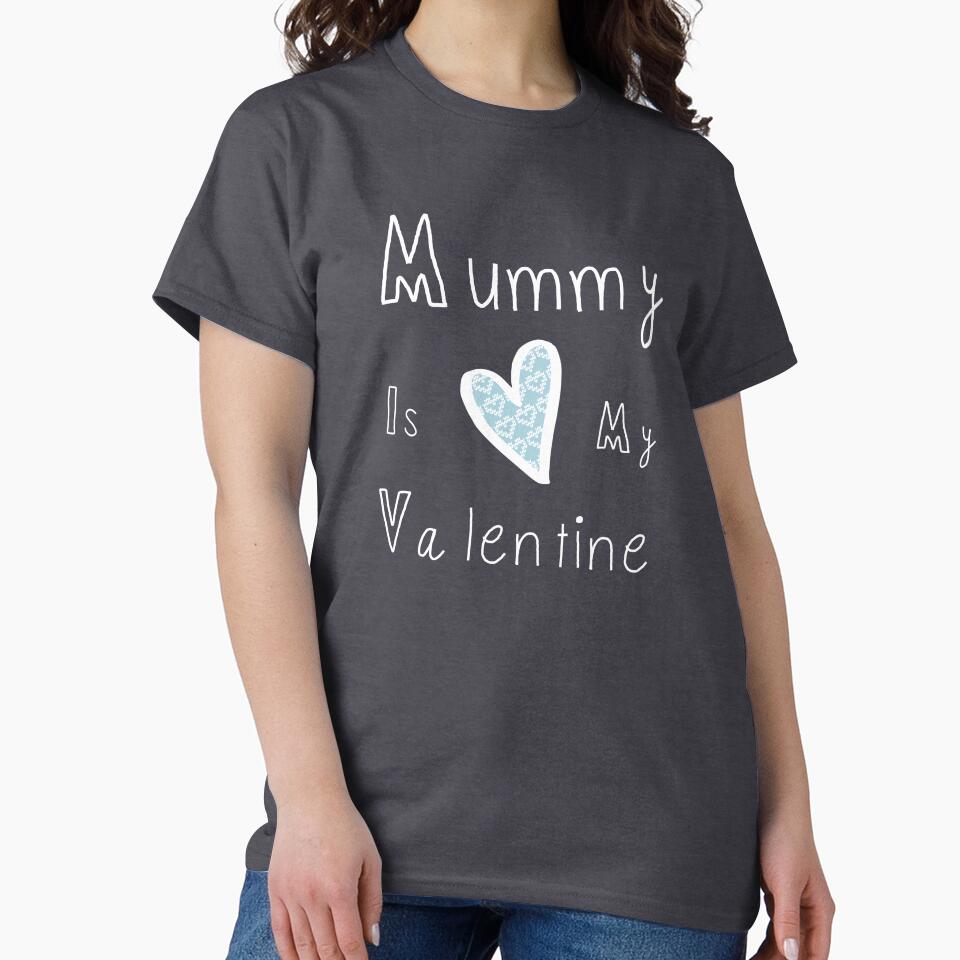 Valentine Shirt Mummy Is My Valentine Mummy Valentine Shirt Valentine Shirt T-Shirts, Hoodie, Sweatshirt