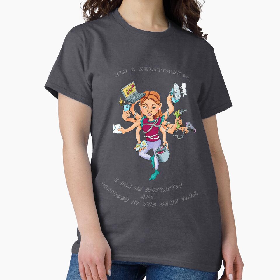 I'm a multitasker. I can be distracted and confused at the same time. by Collection de trésors T-Shirts,... (Image 2)