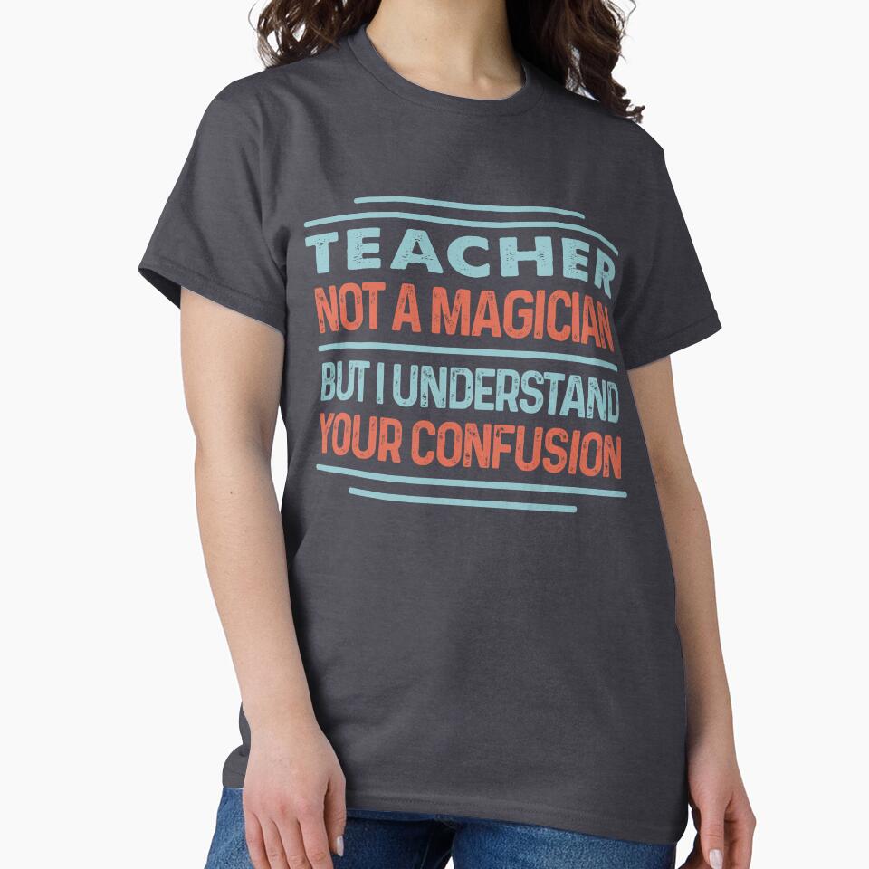 Teacher Not A Magician Sticker But I Understand Your Confusion - Funny Teacher Quote Gift Idea For Men and... (Image 2)
