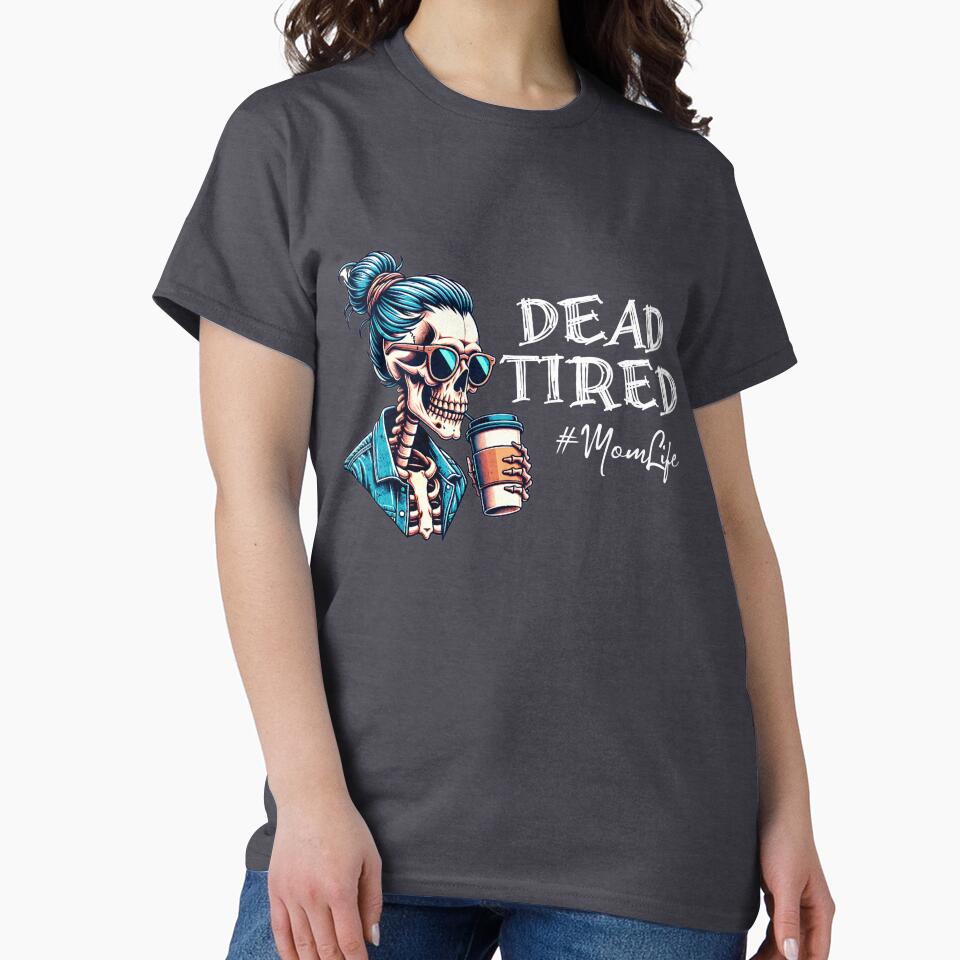 Dead Tired #MomLife by LevelUpTeeCo T-Shirts, Hoodie, Sweatshirt | BlankRebels.com (Image 2)