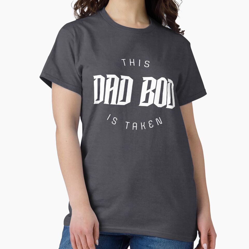 This Dad Bod is Taken by DivaDoodle T-Shirts, Hoodie, Sweatshirt | BlankRebels.com (Image 2)