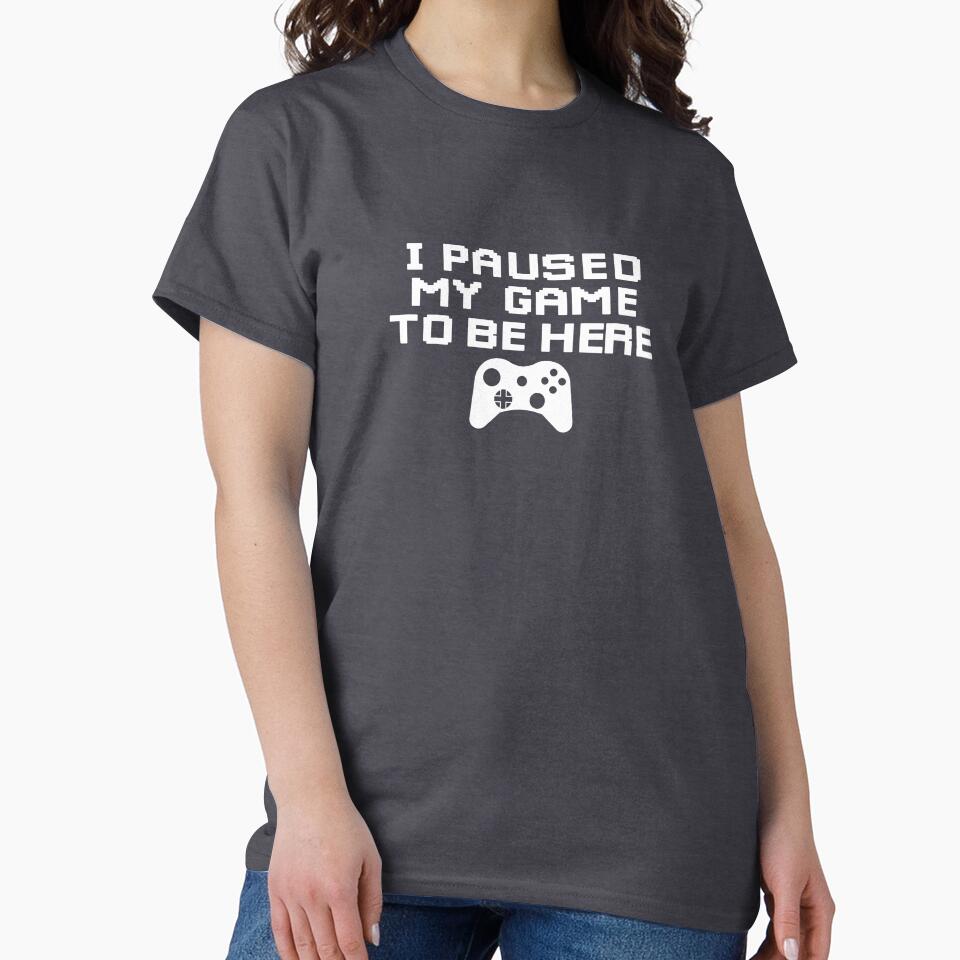 I Paused My Game To Be Here T Shirt Sticker by bouraydasbrand Hoodie, Sweatshirt | BlankRebels.com (Image 2)