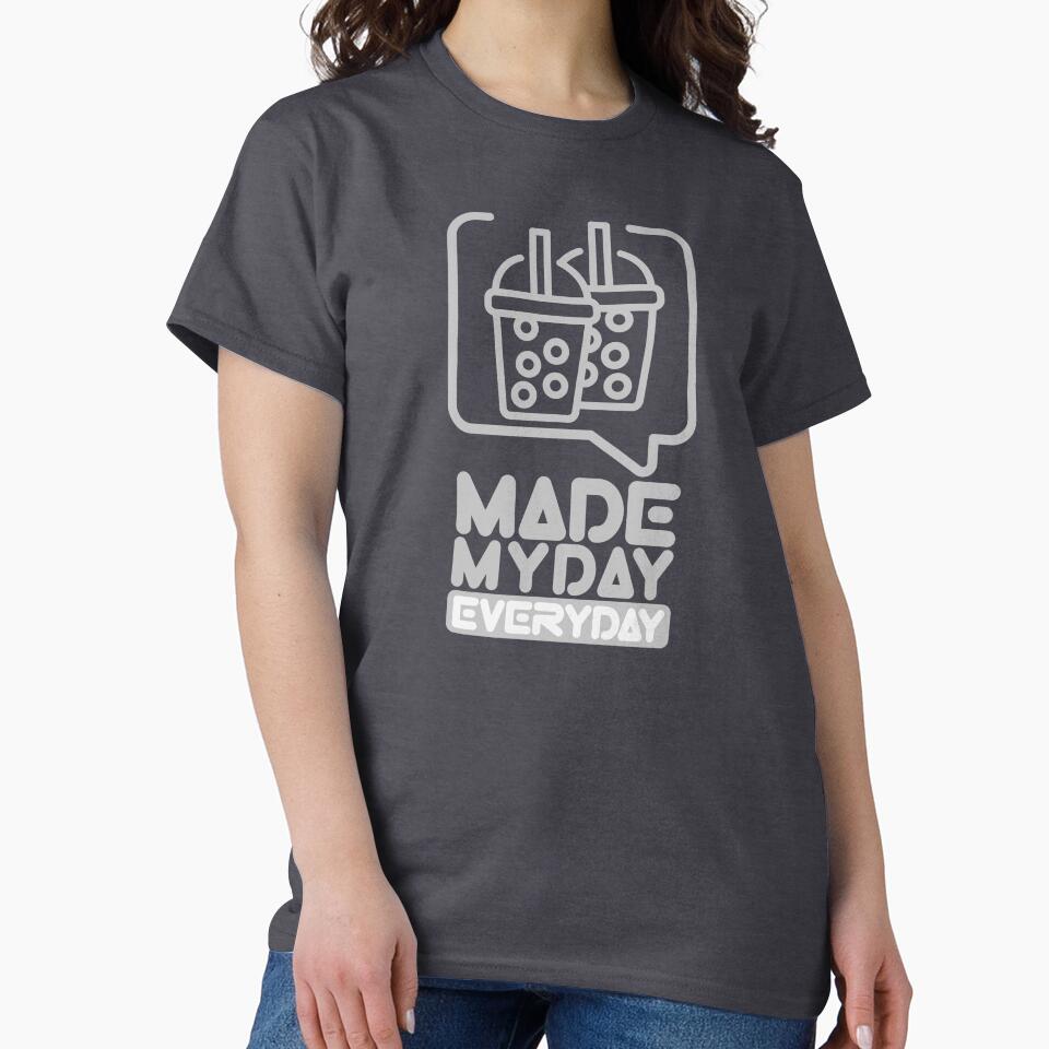 Made My Day Everyday : Bubble Tea by Eksama Design T-Shirts, Hoodie, Sweatshirt | BlankRebels.com (Image 2)